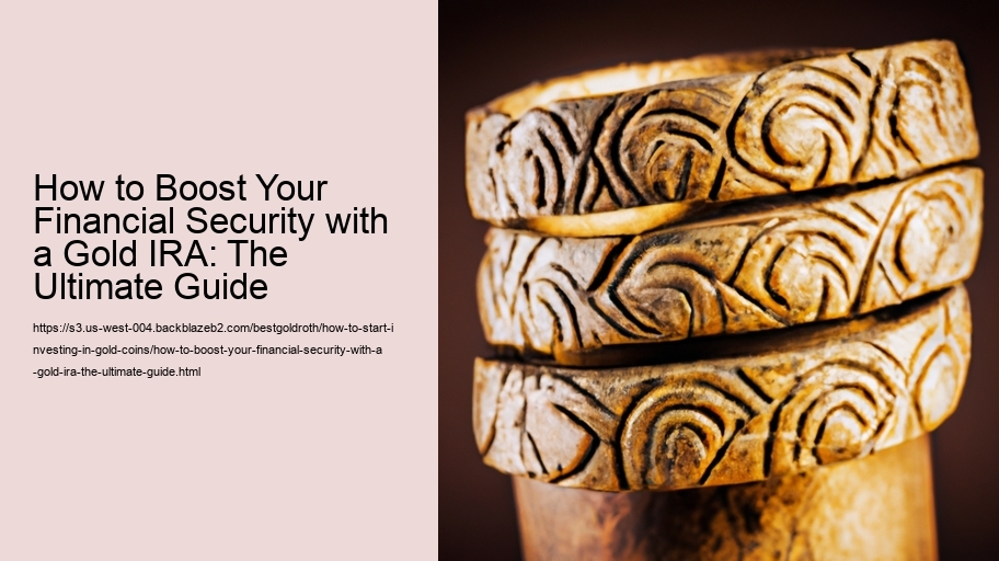 How to Boost Your Financial Security with a Gold IRA: The Ultimate Guide
