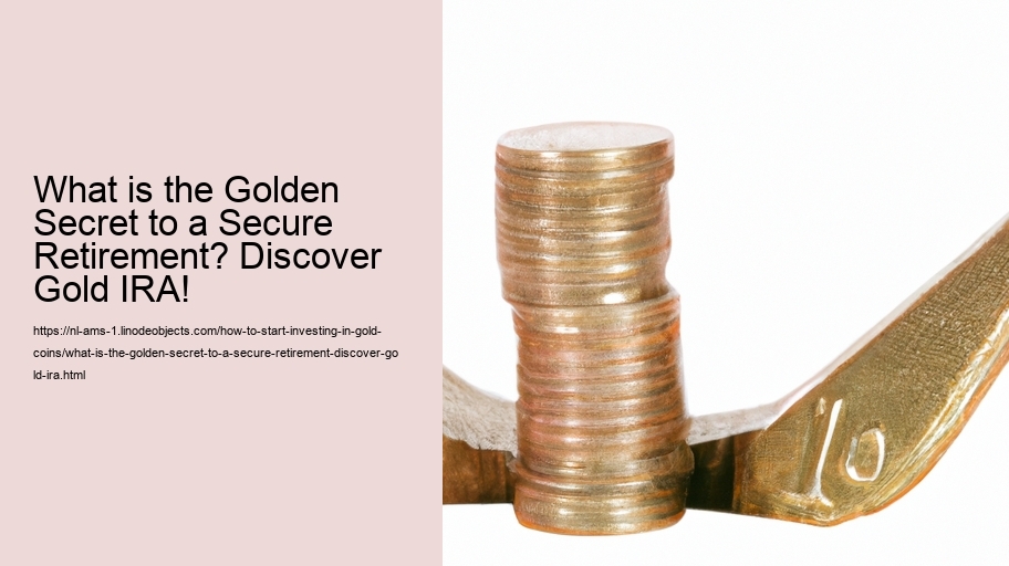 What is the Golden Secret to a Secure Retirement? Discover Gold IRA!